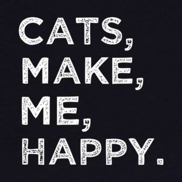 Cats Make Me Happy by TshirtMA